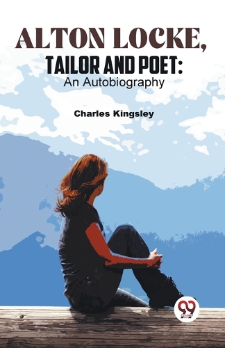 Alton Locke, Tailor and Poet: An Autobiography