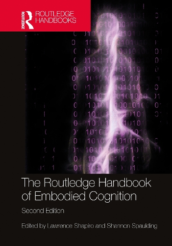 The Routledge Handbook of Embodied Cognition: (Routledge Handbooks in Philosophy)