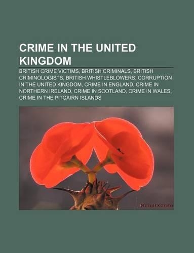 Crime in the United Kingdom: British Crime Victims, British Criminals, British Criminologists, British Whistleblowers