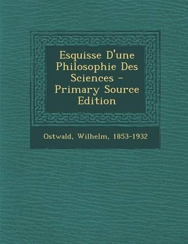 Esquisse D'une Philosophie Des Sciences - Primary Source Edition
