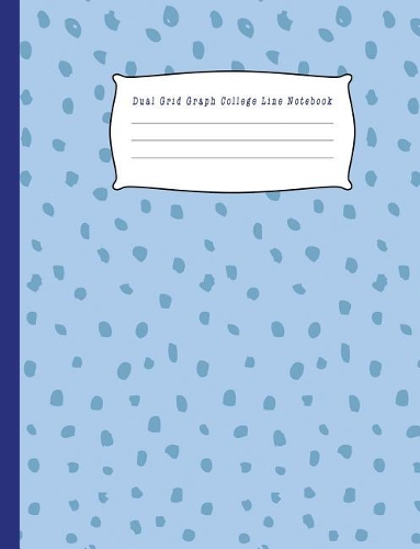 Dual Grid Graph College Line Notebook: Half College Ruled / Half Graph 4x4 Mixed Paper Styles on One Sheet to Get Creative: Coordinate, Grid, Squared, Math Paper, for Plot Designs, Craft 