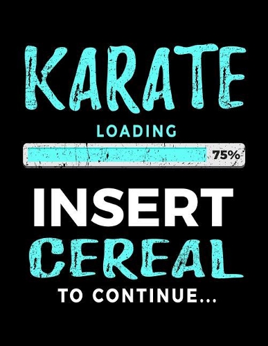 Karate Loading 75% Insert Cereal To Continue: Blank Lined Notebook Journal