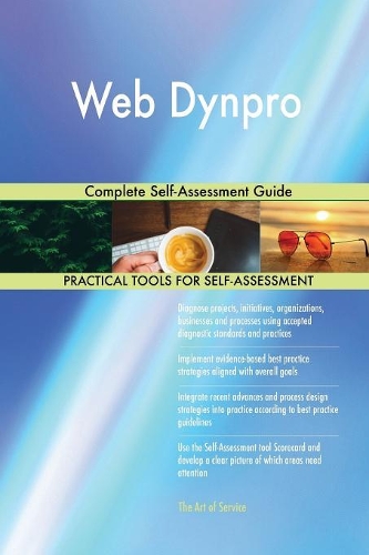 Web Dynpro Complete Self-Assessment Guide