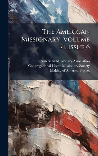 The American Missionary, Volume 71, Issue 6