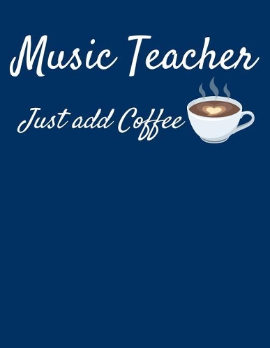 Music Teacher Just Add Coffee: Teacher Lesson Planner 2019-2020 School Year
