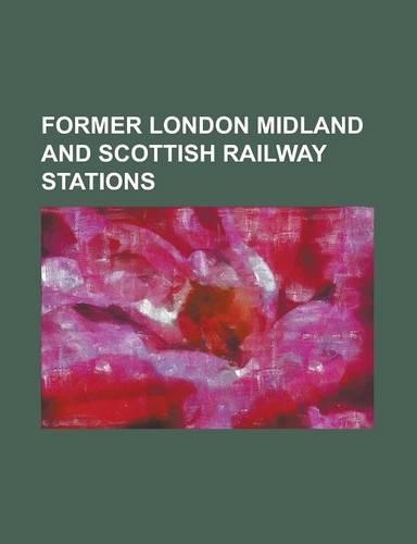 Former London Midland and Scottish Railway Stations: Apsley Railway Station, Atherleigh Railway Station, Becontree Tube Station, Besses O' Th' Barn Me