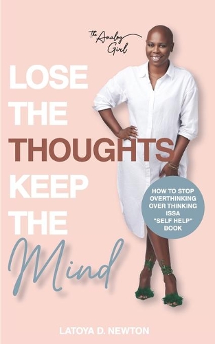 Lose The Thoughts Keep The Mind: How to Stop Overthinking Over Thinking Issa Self Help Book