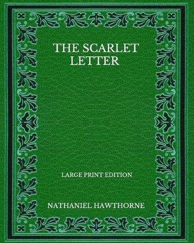 The Scarlet Letter - Large Print Edition
