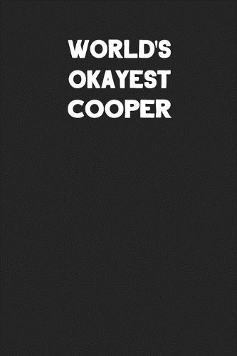 World's Okayest Cooper: Blank Lined Career Notebook Journal