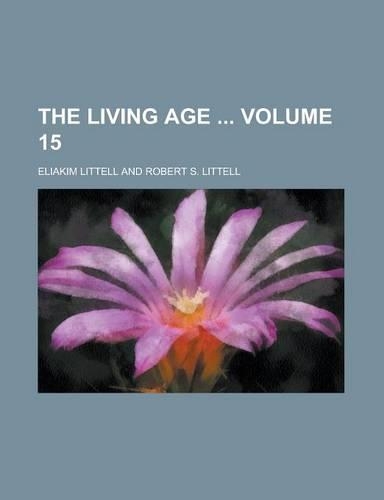 The Living Age Volume 15