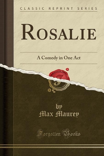 Rosalie: A Comedy in One Act (Classic Reprint)