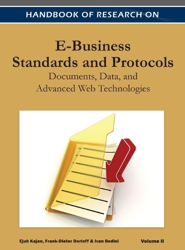 Handbook of Research on E-Business Standards and Protocols: Documents, Data, and Advanced Web Technologies (Volume 2 )