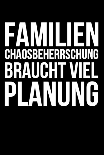 Familienchaosbeherrschung braucht viel Planung
