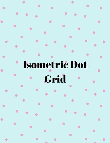 Isometric dot grid: Large Dotted Notebook/Journal