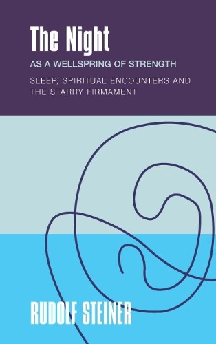 The The Night: as a Wellspring of Strength Sleep, Spiritual Encounters and the Starry Firmament