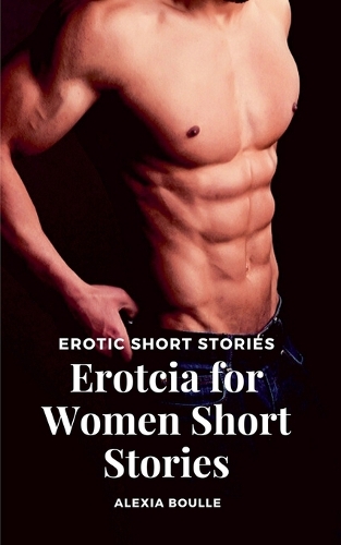 Erotcia for Women Short Stories - Erotic Short Stories