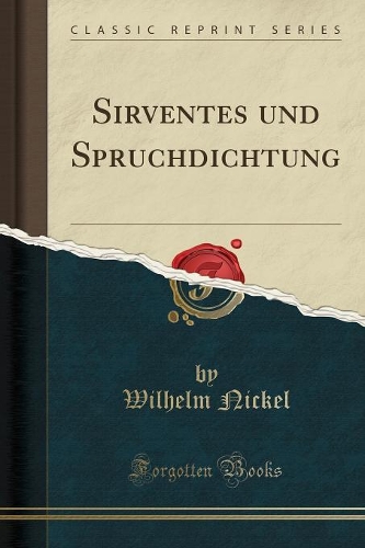 Sirventes Und Spruchdichtung (Classic Reprint)