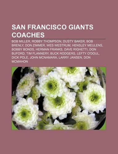 San Francisco Giants Coaches: Bob Miller, Robby Thompson, Dusty Baker, Bob Brenly, Don Zimmer, Wes Westrum, Hensley Meulens, Bobby Bonds
