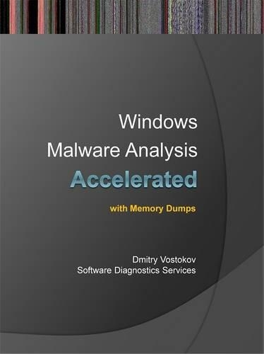 Accelerated Windows Malware Analysis with Memory Dumps: Training Course Transcript and WinDbg Practice Exercises
