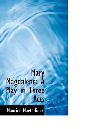 Mary Magdalene: A Play in Three Acts