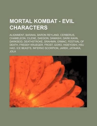 Mortal Kombat - Evil Characters: Alignment, Baraka, Baron Reyland, Cerberus, Chameleon, Cilene, Daegon, Damashi, Dark Kahn, Darkseid, Deathstroke, Drahmin, Ermac, Festival of Death,