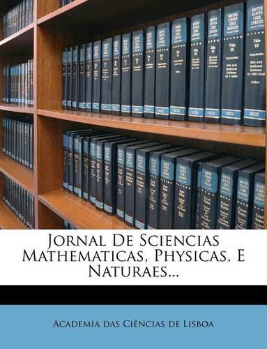 Jornal de Sciencias Mathematicas, Physicas, E Naturaes...