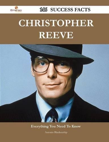 Christopher Reeve 146 Success Facts - Everything You Need to Know about Christopher Reeve