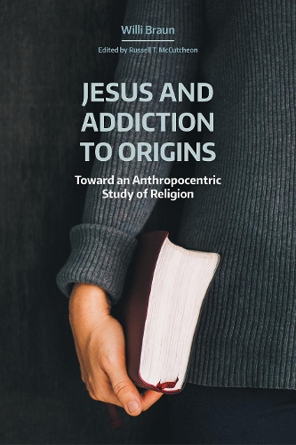 Jesus and Addiction to Origins: Toward an Anthropocentric Study of Religion(NAASR Working Papers)