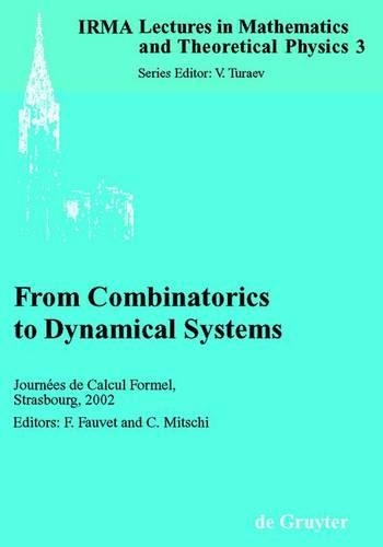 From Combinatorics to Dynamical Systems: Journees De Calcul Formel, Strasbourg, March 22-23, 2002(3 IRMA Lectures in Mathematics & Theoretical Physics)