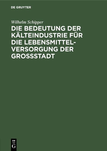 Die Bedeutung Der Kälteindustrie Für Die Lebensmittelversorgung Der Grossstadt
