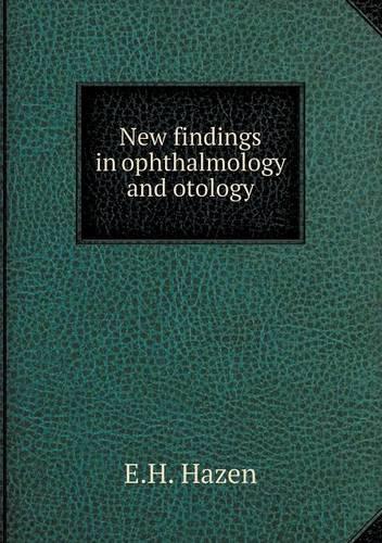 New findings in ophthalmology and otology