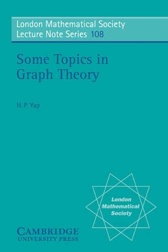 Some Topics in Graph Theory: (Series Number 108 London Mathematical Society Lecture Note Series)