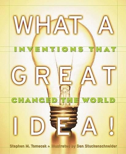 What a Great Idea! Inventions That Changed the World