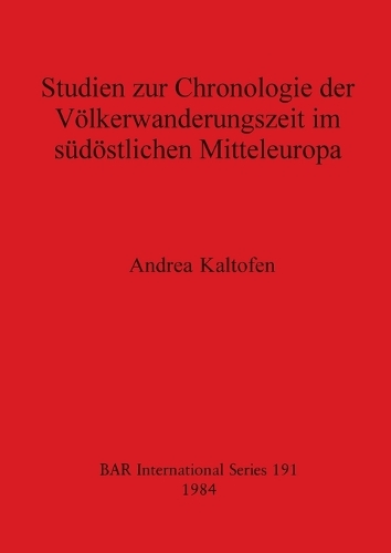 Studien zur Chronologie der Volkerwanderungzeit im Sudostlichen Mitteleuropa