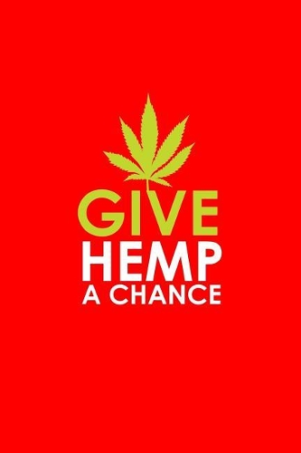 Give Hemp A Chance: Lined Journal - Give Hemp A Chance Weed Black Dope Marijuana Hobby Gift - Red Ruled Diary, Prayer, Gratitude, Writing, Travel, Notebook For Men Wome