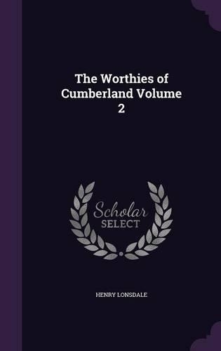 The Worthies of Cumberland Volume 2