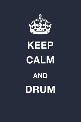 Keep Calm and Drum: Blank Ruled Lined Composition Notebook