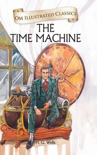 The Time Machine-Om Illustrated Classics
