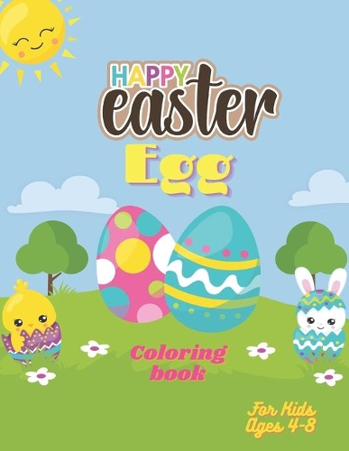 Easter Egg Coloring Book For Kids Ages 4-8: Toddlers & Preschool - A Collection of Fun and Easy Happy Easter Eggs Coloring Pages for Kids Makes a perfect gift for Easter