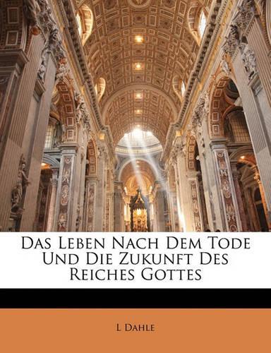 Das Leben Nach Dem Tode Und Die Zukunft Des Reiches Gottes
