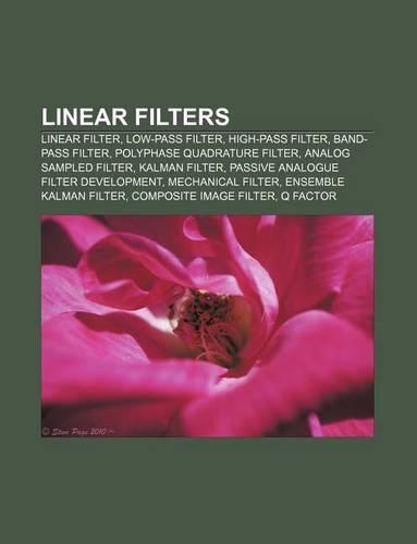 Linear Filters: Linear Filter, Low-Pass Filter, High-Pass Filter, Band-Pass Filter, Polyphase Quadrature Filter, Analog Sampled Filter