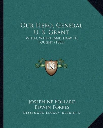 Our Hero, General U. S. Grant