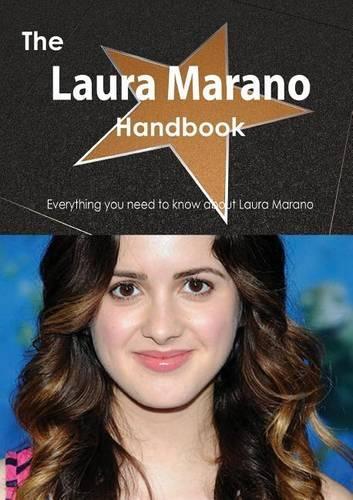 The Laura Marano Handbook - Everything You Need to Know about Laura Marano
