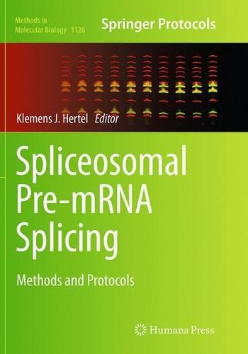 Spliceosomal Pre-mRNA Splicing: Methods and Protocols(1126 Methods in Molecular Biology)