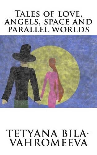 Tales of Love, Angels, Space and Parallel Worlds