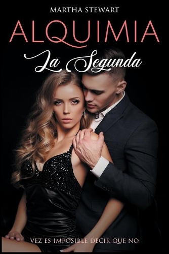 Alquimia: La segunda vez es imposible decir que no [Alchemy, Spanish Edition]