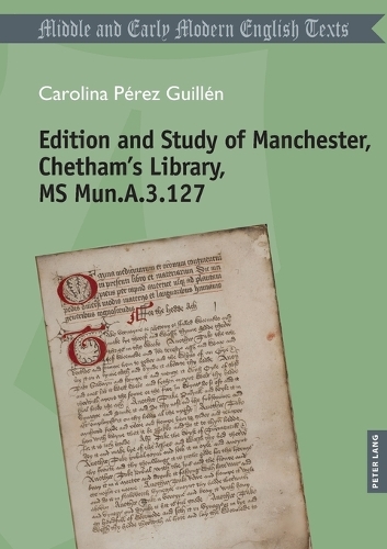 Edition and Study of Manchester, Chetham’s Library, MS Mun.A.3.127