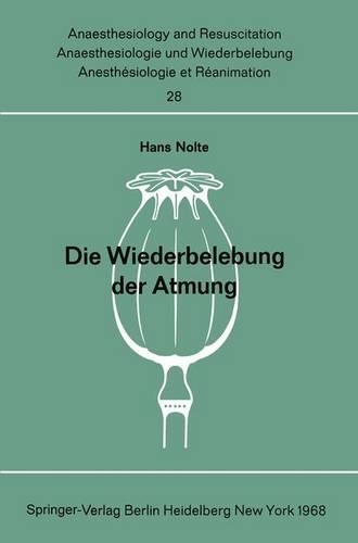 Die Wiederbelebung der Atmung: Beatmungsmethoden ohne Hilfsgerät Wirksamkeit, Erlernbarkeit und physische Belastung(28 Anaesthesiologie und Intensivmedizin Anaesthesiology and Intensive Care Medicine)