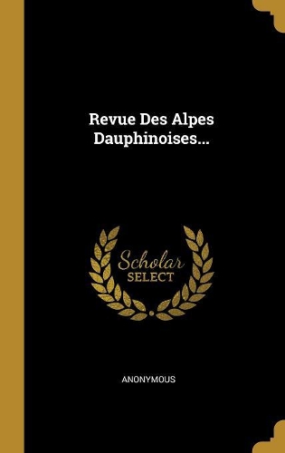 Revue Des Alpes Dauphinoises...