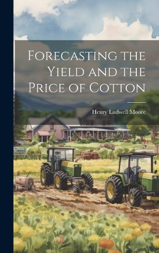 Forecasting the Yield and the Price of Cotton